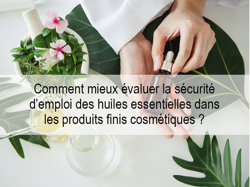 Schéma de la démarche Eurosafe pour l'évaluation de la sécurité des huiles essentielles